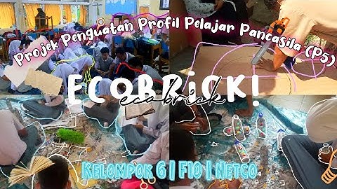 P5 GAYA HIDUP BERKELANJUTAN : ECOBRICK || SMAN 3 KOTA JAMBI || F10 KELOMPOK 6