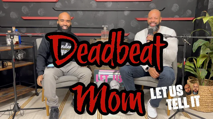 Deadbeat Mom | #LetUsTellIt | Ep77