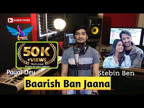 Baarish Ban Jaana | Barish Ban Jana | Cover | Shubham Sharma | Stebin Ben - Hina Khan Shaheer Sheikh