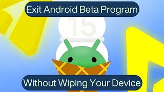 Exit Android Beta Program Without Wiping Your Pixel - Android 15 QPR1 Beta 3.1