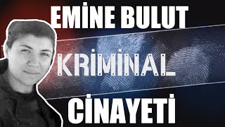 Emine Bulut Cinayeti - Kriminal 5 Bölüm