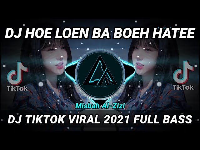 DJ HOE LOEN BA BOEH HATEE ( Misbah Al - Zizi ) TIKTOK VIRAL 2021 FULL BASS | DJ INI YANG KALIAN CARI class=