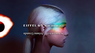 No Blue Tears Left - Eiffel 65 X Ariana Grande From The Thank U, Sweetener Mashup Album