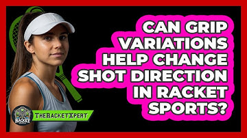 Can Grip Variations Help Change Shot Direction In Racket Sports? - The Racket Xpert