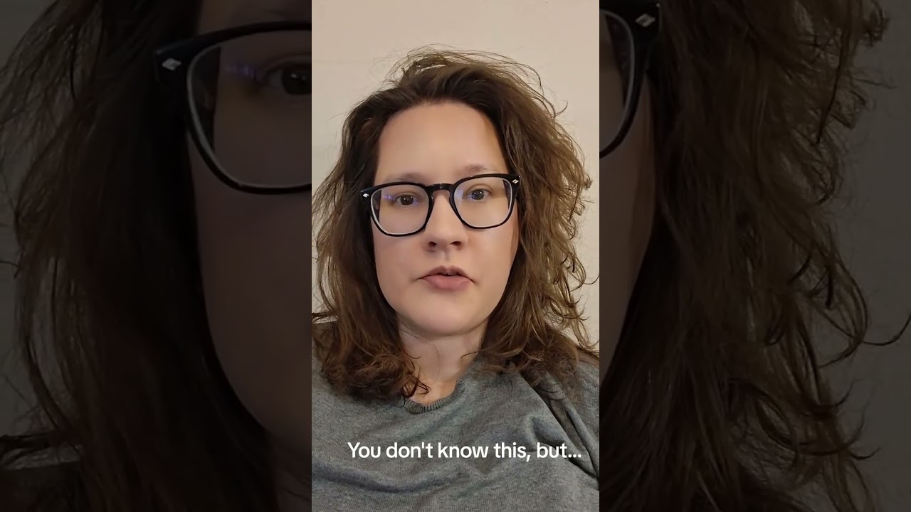 You don't know this, but...