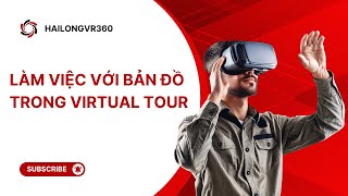 Làm việc với bản đồ trong vr360 virtual tour | Hailongvr360