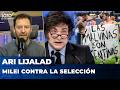 MILEI CONTRA LA SELECCIÓN | El editorial de Ari Lijalad