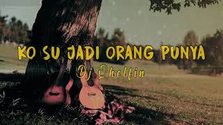 Download Lagu ko su jadi orang punya MP3