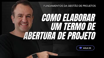 Como elaborar um termo de abertura do projeto?