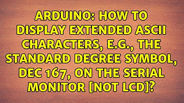 How to display extended ASCII characters, e.g., the standard degree symbol, DEC 167, on the...