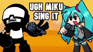 Ugh but Miku sings it. - FNF