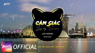 Video thumbnail of "CẢM GIÁC LÚC ẤY SẼ RA SAO - LOU HOÀNG | GRUSI REMIX"