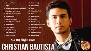 Christian Bautista Non-Stop Hits Playlist 2022 || Bagong OPM Ibig Kanta Playlist Love Songs 2022