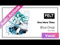 FELT 07 One More Time FELT 004 Blue Drop Audio Archives FELT 07 One More Time FELT 004 Blue Drop Audio Archives