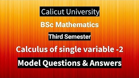 Calicut University|BSc Maths|Third Semester |Calculus of Single Variable-2 |Model Que & Ans
