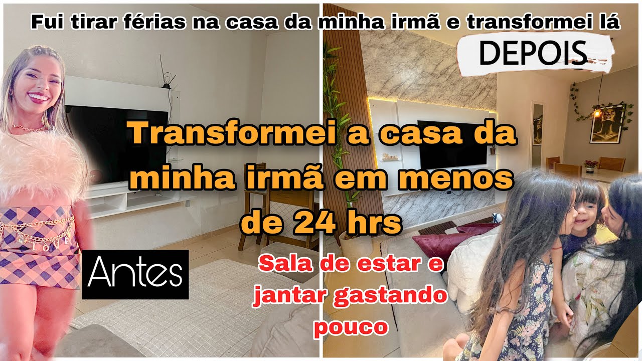Transformei a casa da minha irmã em menos de 24 hrs. Transformação sala de estar e sala de jantar
