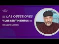 &quot;Las Obsesiones y los sentimientos&quot; - por Alberto Barradas @Psicovivir