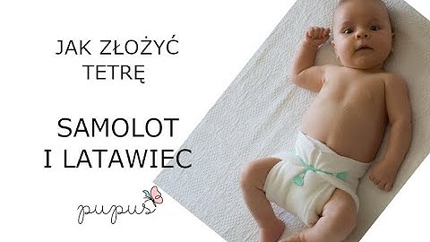 Jak złożyć pieluszkę tetrową w samolot i latawiec