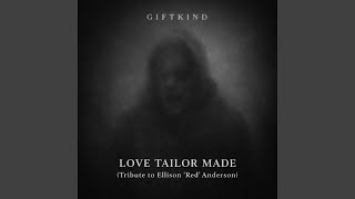 Love Tailor Made (Tribute to Ellison “Red” Anderson – The Man Without the Machine)