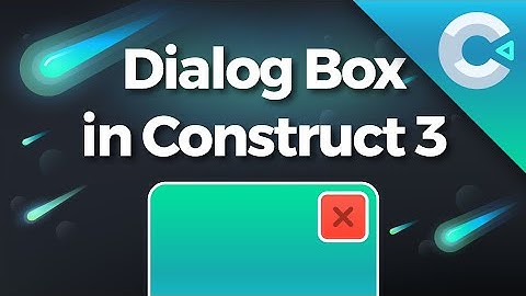 Construct 3 Tutorial : How To Make A Dialog Box With ProUI