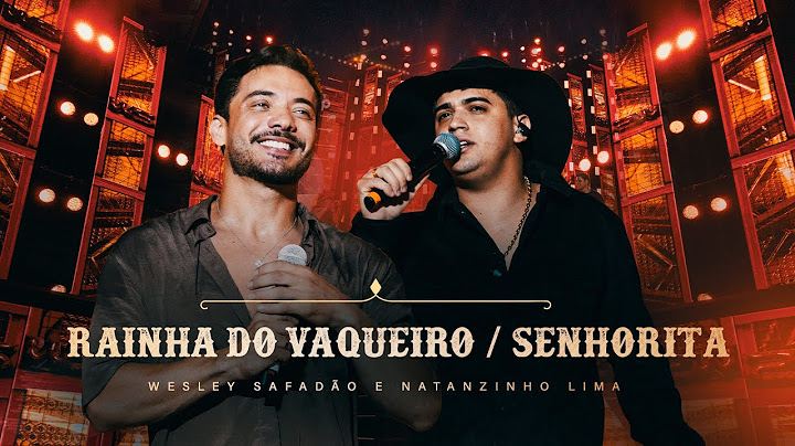Wesley Safadão e Natanzinho Lima - Rainha do Vaqueiro / Senhorita - Forró e Vaquejada