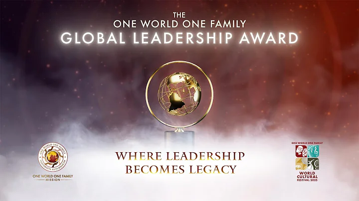 Where Leadership Becomes Legacy | One World One Family Global Leadership Award 