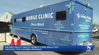 Salinas Valley Health mobile clinic offers free vaccines to children