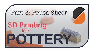 How to Make Clay Stamps for Pottery with a 3D Printer - Part 3: Prusa Slicer