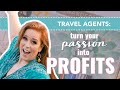 Travel Agents: Turn your PASSION into PROFITS