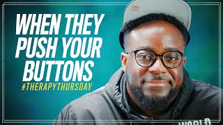 When They Push Your Buttons | Therapy Thursday | Jerry Flowers