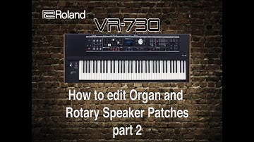 Roland VR-730 - How to edit Organ and Rotary speaker patches part 2