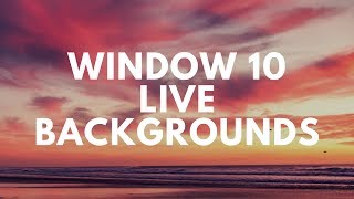 Windows 10 live Background Tutorial