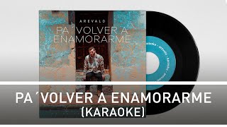 Arevalo - Pa´ Volver A Enamorarme  [Karaoke Version]