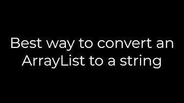 Java :Best way to convert an ArrayList to a string(5solution)