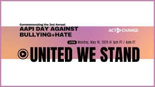 UNITED WE STAND: AAPI Day Against Bullying + Hate