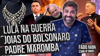 Lula na Guerra / Joias do Bolsonaro / Padre Maromba - Fábio Rabin ( Comédia Stand Up)