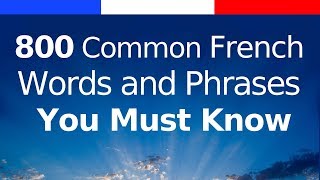 800 Common French Words and Phrases You Must Know