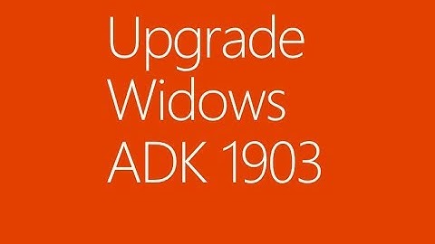 Upgrade Windows 10 ADK 1903 in SCCM