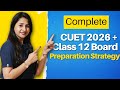 Complete CUET 2026 + Class 12 Board Preparation Strategy | July to May Full Roadmap Explained