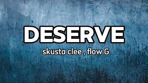 Deserve - skusta clee & flow G ( Prod. by flip-D )
