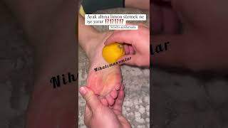 Ayak Altına Limon Sürmek Ne Işe Yarar