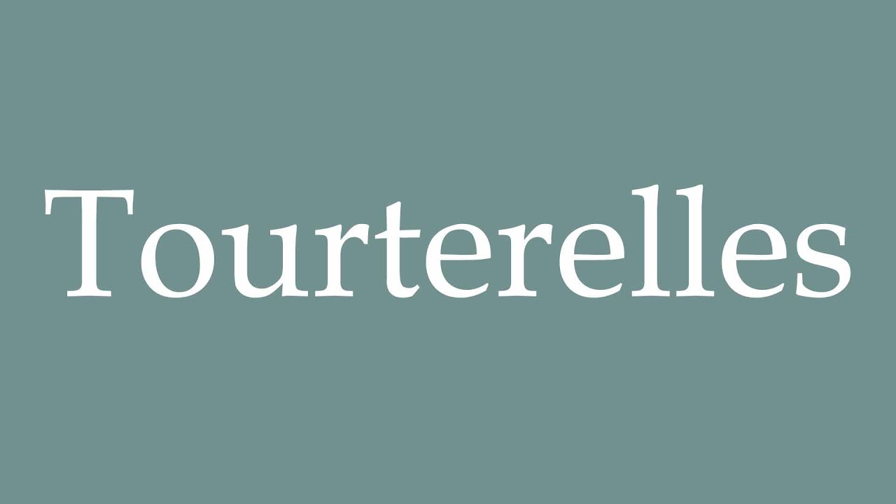 How to Pronounce ''Tourterelles'' (Doves) Correctly in French YouTube