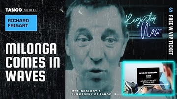 Ultimate Tango Wisdom presents Tango Secrets, Richard Frisart - Milonga comes in waves