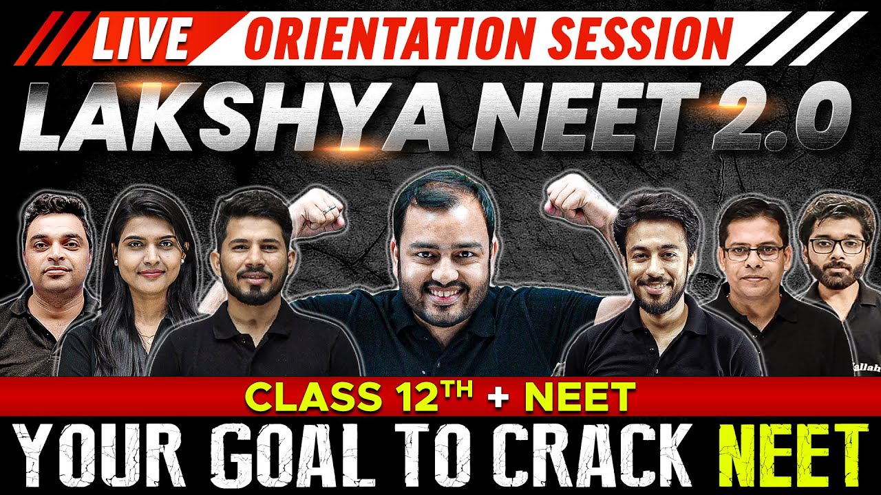 LAKSHYA NEET 2.0 for Class 12th + NEET 💥⚡ Live Orientation Session 🔥 ...