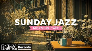 SUNDAY JAZZ: 🌺 Sunday Morning Coffee Shop Jazz & Smooth Music for Peaceful Relaxation & Study