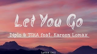 Let You Go - Diplo [New Lyrics] 🎶💕 & TSHA feat. Kareen Lomax