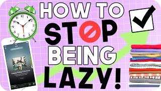 How to STOP being LAZY! Life Hacks for Laziness!