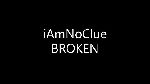 iAmNoClue - BROKEN (Lyrics)