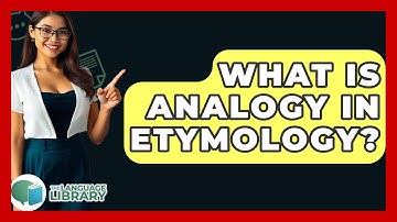 What Is Analogy In Etymology? - The Language Library