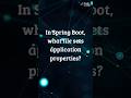 In Spring Boot, which file is used to define application properties?🤔#springboot #java #quiz #trivia